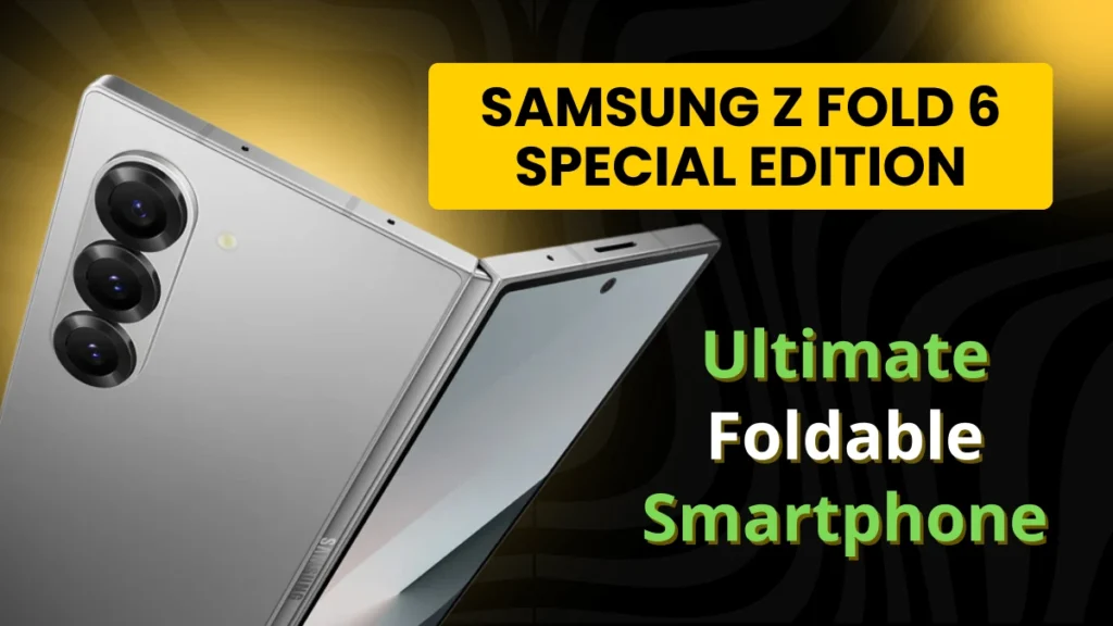 Samsung Z Fold 6 Special Edition: The Ultimate Best Foldable Smartphone 1 Samsung Z Fold 6 Special Edition: The Ultimate Best Foldable Smartphone
