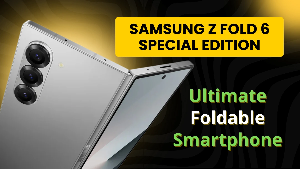 Samsung Z Fold 6 Special Edition: The Ultimate Best Foldable Smartphone