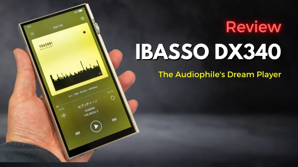 iBasso DX340 Review: Redefining High Resolution Audio Playback