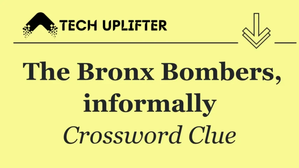 “Bronx Bombers Informally” & Other NYT Mini Clues Solved (July 24) 1 “Bronx Bombers Informally” & Other NYT Mini Clues Solved (July 24) - TechUplifter.com