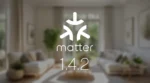 Matter 1.4.2 Update - Tech Uplifter